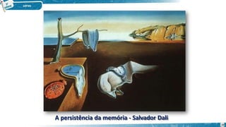 A persistência da memória - Salvador Dali
22
 