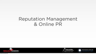 Reputation Management
& Online PR
Monday 29 November 2010
 