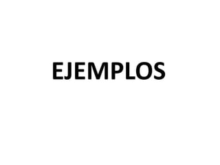 EJEMPLOS
 