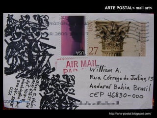 ARTE POSTAL< mail art<




 http://arte-postal.blogspot.com/
 