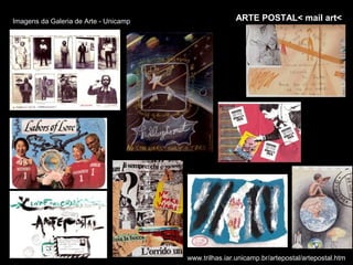 Imagens da Galeria de Arte - Unicamp                  ARTE POSTAL< mail art<




                                       www.trilhas.iar.unicamp.br/artepostal/artepostal.htm
 