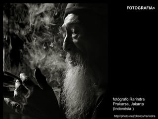 FOTOGRAFIA<




fotógrafo Rarindra
Prakarsa, Jakarta
(Indonésia )
http//photo.net/photos/rarindra
 