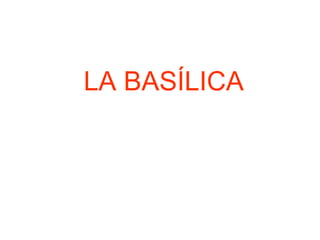 LA BASÍLICA 