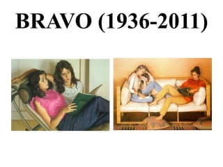 BRAVO (1936-2011)
 