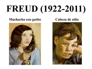 FREUD (1922-2011)
Muchacha con gatito Cabeza de niño
 