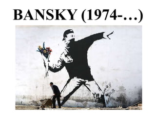 BANSKY (1974-…)
 