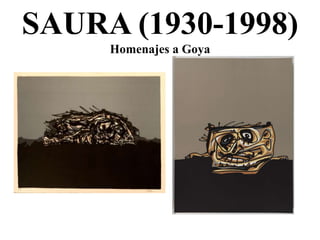 SAURA (1930-1998)
Homenajes a Goya
 