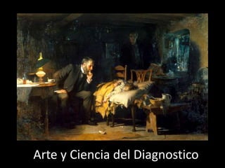 Arte y Ciencia del Diagnostico
 
