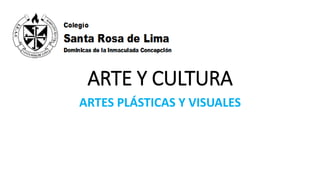 ARTE Y CULTURA
ARTES PLÁSTICAS Y VISUALES
 