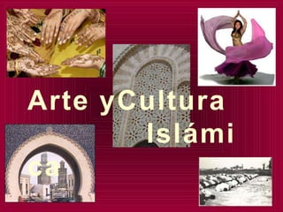 Arte yCultura
Islámi
ca
 