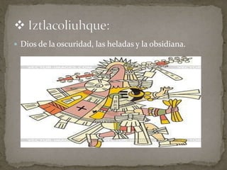  Dios de la oscuridad, las heladas y la obsidiana. 
 