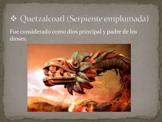 Fue considerado como dios principal y padre de los 
dioses. 
 