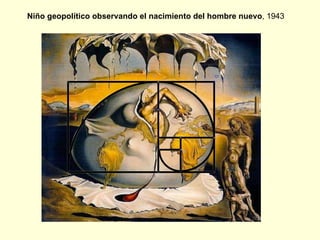 Niño geopolítico observando el nacimiento del hombre nuevo , 1943 