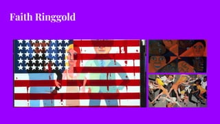 Faith Ringgold
 