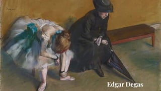 Edgar Degas
Edgar Degas
 