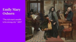 Emily Mary
Osborn
“The rich man’s wealth
is his strong city” 1857
 