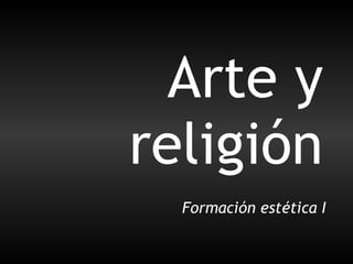 Arte y religión Formación estética I 