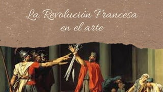 La Revolución Francesa
en el arte
 