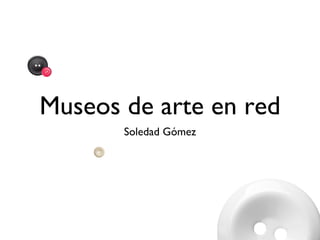 Museos de arte en red ,[object Object]