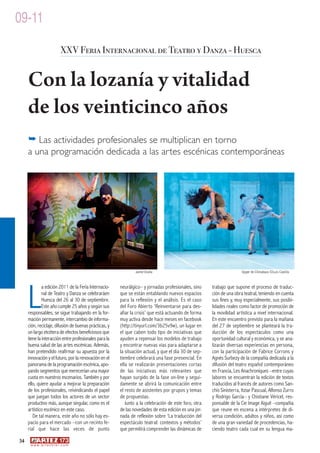09-11

                               XXV Feria Internacional de Teatro y Danza - Huesca


     Con la lozanía y vitalidad
     de los veinticinco años
     � Las actividades profesionales se multiplican en torno
     a una programación dedicada a las artes escénicas contemporáneas




                                                                Jaime Ocaña                                            Upper de Chinabaus ©Luis Castilla




     L
              a edición 2011 de la Feria Internacio-    neurálgico– y jornadas profesionales, sino     trabajo que supone el proceso de traduc-
              nal de Teatro y Danza se celebraráen      que se están entablando nuevos espacios        ción de una obra teatral, teniendo en cuenta
              Huesca del 26 al 30 de septiembre.        para la reflexión y el análisis. Es el caso    sus fines y, muy especialmente, sus posibi-
              Este año cumple 25 años y según sus       del Foro Abierto ‘Reinventarse para des-       lidades reales como factor de promoción de
     responsables, se sigue trabajando en la for-       afiar la crisis’ que está actuando de forma    la movilidad artística a nivel internacional.
     mación permanente, intercambio de informa-         muy activa desde hace meses en facebook        En este encuentro previsto para la mañana
     ción, reciclaje, difusión de buenas prácticas, y   (http://tinyurl.com/3b25v9w), un lugar en      del 27 de septiembre se planteará la tra-
     un largo etcétera de efectos beneficiosos que      el que caben todo tipo de iniciativas que      ducción de los espectáculos como una
     tiene la interacción entre profesionales para la   ayuden a repensar los modelos de trabajo       oportunidad cultural y económica, y se ana-
     buena salud de las artes escénicas. Además,        y encontrar nuevas vías para adaptarse a       lizarán diversas experiencias en persona,
     han pretendido reafirmar su apuesta por la         la situación actual, y que el día 30 de sep-   con la participación de Fabrice Corrons y
     innovación y el futuro, por la renovación en el    tiembre celebrará una fase presencial. En      Agnès Surbezy de la compañía dedicada a la
     panorama de la programación escénica, apo-         ella se realizarán presentaciones cortas       difusión del teatro español contemporáneo
     yando segmentos que merecerían una mayor           de las iniciativas más relevantes que          en Francia, Les Anachroniques –entre cuyas
     cuota en nuestros escenarios. También y por        hayan surgido de la fase on-line y segui-      labores se encuentran la edición de textos
     ello, quiere ayudar a mejorar la preparación       damente se abrirá la comunicación entre        traducidos al francés de autores como San-
     de los profesionales, reivindicando el papel       el resto de asistentes por grupos y temas      chis Sinisterra, Itziar Pascual, Alfonso Zurro
     que juegan todos los actores de un sector          de propuestas.                                 y Rodrigo García– y Chistiane Véricel, res-
     productivo más, aunque singular, como es el           Junto a la celebración de este foro, otra   ponsable de la Cie Image Aiguë –compañía
     artístico escénico en este caso.                   de las novedades de esta edición es una jor-   que reune en escena a intérpretes de di-
        De tal manera, este año no sólo hay es-         nada de reflexión sobre ‘La traducción del     versa condición, adultos y niños, así como
     pacio para el mercado –con un recinto fe-          espectáculo teatral: contextos y métodos’      de una gran variedad de procedencias, ha-
     rial que hace las veces de punto                   que permitirá comprender las dinámicas de      ciendo teatro cada cual en su lengua ma-
34
      w w w. a r t e z b l a i . c o m
 