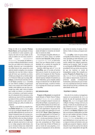 09-11




                                                                                                                   Vuela si puedes de Teatro Paraíso ©Quintas



     Testigo de ello es la compañía Thomas             tos como la permanencia en el escenario, el       que entran en escena: el cuerpo, el movi-
     Noone Dance, que ha participado a lo largo        estado del bailarín en momentos de inmovili-      miento, el vídeo, la música y el espacio escé-
     de sus ediciones en varias ocasiones y que        dad o la noción de unidad.                        nico.
     regresa este año en el que cumple una dé-            Con un lenguaje coreográfico diferente, en-       Dos de LaMov, reúne en escena sendas
     cada y lo celebra con una nueva creación ti-      marcado en la danza urbana, los también           coreografías de Víctor Jiménez y Francisco Lo-
     tulada      Lugares          extrañamente         franceses Les Associés Crew presentan             renzo, ejecutadas por siete intérpretes. La pri-
     desastrosos . Tres parejas de bailarines y        Le syndrome de l’exilé , un solo de Ba-           mera de ellas, ‘Consecuencias’, habla de
     un músico multiinstrumentista llevan a escena     bacar Cissé que reflexiona desde su propia        traición, soledad, furia, reflexión y esperanza,
     esta obra que habla de las relaciones y de        identidad, de su condición de emigrado, de        mientras que la segunda, ‘Futile’, se inspira
     aquellas situaciones que irrevocablemente         quien deja un lugar para llegar a otro.           en una fotografía de Will McBride titulada Su-
     nos enfilan hacia el caos, aunque tal y como         Asimismo, habrá lugar para el Tango de         perpoblación de la que extrae unos persona-
     advierten desde la compañía, no es una pieza      CobosMika, que se ha unido al Cuarteto            jes que nos muestran un mundo de
     melancólica sino mas bien irónica e impreg-       Gerió para la creación de una pieza que se        desigualdades sociales. Otra compañía ara-
     nada del humor que caracteriza sus obras.         adentra en el imaginario de Astor Piazzola,       gonesa, Proyecto D_Ruses llega con un
     También poco después de su reciente estreno       ese mundo de pasión que despierta la nece-        solo, Cara de Mimbre , en el que Jordi Vila-
     en el Festival de Itálica que la produjo, Chi-    sidad de expresar mediante el movimiento sus      seca realiza un viaje personal, a través de ex-
     nabaus, la denominación dancística de Tea-        ritmos melancólicos, que la compañía catalana     periencias pasadas cronológicamente
     tro del Velador, presenta Upper . Concebida       recoge con intención de ir más allá del mesti-    incoherentes y abstractas pero que se tradu-
     por Juan Dolores Caballero, el espectáculo        zaje musical del tango, cruzando la frontera      cen en la capacidad personal que tenemos
     reúne a cinco músicos de En Petit Comité En-      con el mestizaje de la danza que caracteriza      todos de hacernos fuertes y resistentes a las
     semble y siete bailarines que dan vida a per-     a CobosMika.                                      adversidades del día a día.
     sonajes que suben, salen, entran al espacio
     para cumplir sus deseos, y se relacionan y        DE DOS EN DOS                                     TEATRO Y CIRCO
     viven y se enamorar, y casi mueren sumergi-
     dos en la disolución de los momentos, en las         Projects in Movement, la compañía del             Este año el circo tendrá un protagonismo
     cadencias que nacen de forma precipitada y        israelí afincado en Madrid, Sharon Fridman,       especial con la presentación de Aprés , la
     que dotan de ritmo y sentido a cada pequeña       presenta Al menos dos caras , un dúo en           versión de sala del espectáculo debut de
     historia y a cada paso de un color u otro, for-   el que el coreógrafo comparte escenario con       Atempo Circ. Aprés es el espacio donde
     mando la intriga que unifica el sentido de su     Arthur Bernard Bazin, una propuesta que su-       confluyen el vértigo, el riesgo, la ternura y la
     asistencia.                                       braya las infinitas facetas de una misma cues-    energía, a través de una propuesta que con-
        Regresa a esta edición la compañía fran-       tión, porque un acontecimiento tiene tantas       juga elementos de circo –rueda cyr, mástil
     cesa Ballet Actuel con O Positive , pieza         caras como espectadores. Al igual que Frid-       chino, trapecio de cuerda...–, danza y música
     en la que la coreógrafa Nathalie Bard se ha       man, que recibió varios galardones en la edi-     en directo. La de Nadine O’Garra es tam-
     apartado deliberadamente de una forma con-        ción de 2007, Roser López Espinosa es             bién una propuesta multidisciplinar, que bebe
     ceptual. Incluyendo textos de la propia core-     una artista galardonada en el Certamen Co-        del circo, pero también del teatro, la danza,
     ógrafa, así como de los poetas Antoine Emaz       reográfico de Madrid, precisamente con Mi-        el vídeo y la escalada. Titulada Amor en
     y Bernard Noël, la obra nos sitúa al individuo    niatura , la obra que presenta en Huesca. Se      tiempos de Ikea , se desarrolla en un es-
     en relación con los demás. Para Ballet Ac-        trata de otro dúo, en el que la bailarina cata-   pacio delimitado por un muro que viene a ser
     tuel, ser donante universal no es sólo nacer      lana está acompañada por María Campos             un espacio de danza vertical tanto como una
     con un código sanguíneo determinado, sino         Arroyo, donde bajo el título de Miniatura se      pantalla para proyectar imágenes, donde la
     que es necesario involucrarse celularmente        abre un mundo de cosas pequeñas, un en-           intérprete nos abre las puertas de la vida de
     con los demás. Para ello, juega con concep-       granaje de manipulaciones de los elementos        una joven mujer independiente del siglo XXI,
36
      w w w. a r t e z b l a i . c o m
 