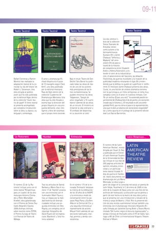 09-11

 Texto Teatral                     Texto Teatral                    Texto Teatral                                                Texto Teatral

                                                                                                    Los dos últimos li-
                                                                                                    bros de la colección
                                                                                                    Textos Teatrales de
                                                                                                    Artezblai tienen
                                                                                                    como autores a los
                                                                                                    latinoamericanos
                                                                                                    Gustavo Ott y Jaime
                                                                                                    Chabaud. ‘Señorita y
                                                                                                    Madame’ del vene-
                                                                                                    zolano Ott da paso a
                                                                                                    través de la historia
                                                                                                    de competencia entre Elizabeth
                                                                                                    Arden y Helena Rubinstein a en-
                                                                                                    tender el cenit de la industrializa-
                                                                                                    ción, el advenimiento del fascismo, las debacles
Rafael Contreras y Ramón          El actor y dramaturgo Ri-        Bajo el título ‘Teatro de Don    financieras, las guerras mundiales y la invasión de la
Moreno han realizado la           chard Viqueira es el autor       DeLillo’ Seix Barral ha publi-   publicidad moderna retratando el siglo XX y enten-
adaptación teatral de la co-      de ‘El evangelio según Clark     cado todas las obras de tea-     diendo que la belleza no puede ser superficial ni indife-
nocida ‘La isla del tesoro’ de    Kent’, una obra publicada        tro de uno de los autores        rente. El mexicano Jaime Chabaud presenta dos obras.
Robert L. Stevenson. Una          por la editorial mexicana        más prestigiosos de las le-      ‘Lluna’, es una lección de síntesis dramática extrema
obra dirigida al público          Paso de Gato dentro de la        tras norteamericanas. Se         con la que encaja a un ritmo vertiginoso un tema muy
joven que ha sido publicada       colección Cuadernos de           pueden encontrar las obras       complejo como es el amor en nuestros tiempos. Con
por la editorial Algar dentro     Dramaturgia Mexicana. Una        ‘Valparaiso’, ‘Sangre de         ‘Oc ye nechca (Érase una vez)’ “la sostenida pasión ex-
de la colección “Joven tea-       obra que ha sido llevada a       amor engañado’ y ‘El cuarto      perimental de Chabaud da el do de pecho y la narración
tro de papel”. El texto teatral   escena bajo la dirección del     blanco’ además de las obras      invade aquí el drama (...) El resultado es de una ambi-
se presenta acompañado            propio Viqueira en una pro-      de un minuto ‘El misterio en     güedad fértil, que no cierra el paso a la representación,
por completa introducción         puesta delirante, vital, inte-   mitad de la vida ordinaria’ y    sino que le abre un abanico de variaciones inagotable”
sobre la obra, su época y su      ligente y lleno de sorpresas     ‘El arrebato del deportista      tal y como apunta en el prólogo de la presente edición
lenguaje y simbología.            que el propio texto esconde.     en su asunción al cielo’         José Luis García Barrientos.




 La Ratonera                       Hamlet                           Entreacte                                                    Latin American...

                                                                                                    El número 44 de ‘Latin
                                                                                                    American Review’, revista
                                                                                                    dirigida por Stuart A. Day
                                                                                                    y publicada por el Center
                                                                                                    of Latin American Studies
                                                                                                    de la Universidad de Kan-
                                                                                                    sas incluye en sus más de
                                                                                                    200 páginas artículos de
                                                                                                    opinión, estudios, entre-
                                                                                                    vistas y un particular
                                                                                                    texto teatral titulado ‘9
                                                                                                    días de guerra en facebo-
                                                                                                    ok’, teatro documento con
                                                                                                    dramaturgia de Luis Mario
                                                                                                    Moncada. La obra surge a
El número 32 de ‘La Ra-           Tras los artículos de Damià      En el número 175 de la re-       partir de colgar en la conocida red social un poema de
tonera’ incluye junto con el      Barbany y Mario Gas el nú-       novada ‘Entreacte’ destacan      León Felipe, ‘Auschwitz’ el 3 de enero de 2009, el día
texto teatral ‘Perspectivas       mero 17 de ‘Hamlet’ arranca      la crónica de la celebración     siete de la invasión de Gaza junto con una foto de los
para un cuadro’ de los dra-       con una entrevista con el        de los 30 años de la AADPC       archivos del holocausto. La discusión que se genera a
maturgos Antonio Crema-           iluminador Albert Faura y        y la entrevista a modo de        partir de este hecho es la matriz de esta obra junto y
des y Pedro Montalbán             tras un repaso por la reali-     conversación entre los pa-       que se presenta con una introducción y estudio de la
Kroebel, obra galardonada         dad escénica de diversas         yasos Pepa Plana y Guillem       misma a cargo de Beatriz J. Rizk. Pero la presente edi-
con el Premio de Textos Tea-      ciudades incluye una se-         Albà en la Central del Circ y    ción de esta revista cuatrimestral incluye también una
trales Alejandro Casona           gunda entrevista con Àlex        una segunda entrevista al        entrevista con el dramaturgo mexicano Alejandro Ri-
2008 diversas crónicas            Rigola y se completa con el      representante de actores         caño firmada por Jackeline Eyring Bixler y Shana Morris
sobre eventos como FETEN,         reportaje fotográfico de         Miquel Folch además de sus       titulada “Del humor negro al discurso esperanzador” y
el Premio Europa de Teatro        David Ruano de los especá-       secciones habituales, rese-      sendas crónicas de festivales como el FIT de Cádiz, San-
o el Festival de Teatro de        culos ‘Blackbird’ y ‘Una his-    ñas, premios y demás con-        tiago a Mil de Chile o el International Hispanic Theatre
Málaga.                           toria catalana’.                 vocatorias.                      Festival of Miami.


                                                                                                                                                                       77
                                                                                                                                    w w w. a r t e z b l a i . c o m
 