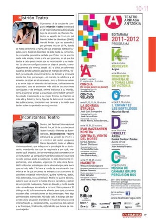 10-11
  H istrión Teatro
                         El próximo 18 de octubre la com-
                         pañía Histrión Teatro estrenará
                         en el Teatro Alhambra de Granada
                         bajo la dirección de Marcelo Su-
                         biotto su versión de Traición del
                         Premio Nobel de Literatura (2005)
                         Harold Pinter, que se escenificó
                         por primera vez en 1978, donde
se habla de Emma y Harry, de sus andanzas extraconyu-
gales, pero desde el desenlace de ésta hasta su comienzo.
La compañía granadina señala que Pinter no ha escrito
nada más simple, triste y a la vez gracioso, en el que los
textos a cada paso crecen por su inconcreción y su miste-
rio. La obra se configura como un viaje al pasado, crono-
lógicamente a la inversa, desde 1977 a 1968, en diferentes
cuadros donde también aparece el marido de Emma, Ro-
bert, provocando encuentros llenos de tensión y amenaza
donde los tres personajes –el marido, la adúltera y el
amante- se citan en el escenario. Jerry y Emma se aman
y su amor teje un laberinto de traiciones, civilizadamente
aceptadas, que se extienden más allá de las relaciones
conyugales y de amistad. Emma traiciona a su marido,
Jerry a su mejor amigo y a su mujer, pero Robert también
ha estado traicionando a su mujer Emma. La traición va
más allá y Robert y Jerry, figuras de éxito en el mundo de
las publicaciones, traicionan sus carreras y la visión que
tenían sobre su profesión en su juventud.




   I nconstantes Teatro
                          Dentro del Festival Internacional
                          Madrid Sur, el 29 de octubre en el
                          Teatro Tomás y Valiente de Fuen-
                          labrada, Inconstantes Teatro
                          estrenará su versión de Pedro y
                          el capitán del autor uruguayo
                          Mario Benedetti, todo un clásico
contemporáneo, que indaga en la psicología de un tortu-
rador, intentando dar con la respuesta a por qué, me-
diante qué proceso, un ser normal puede convertirse en
un torturador. La compañía madrileña opta por esta obra
no sólo porque alude a cuestiones no sólo éticamente im-
portantes, sino actuales, vigentes. En esta obra Bene-
detti utiliza las estrategias de la dramaturgia para decir
que no todo vale. Y lo hace a través de una situación dra-
mática en la que un preso se enfrenta a su carcelero. El
carcelero necesita información, quiere nombres, datos,
más detenidos, es su profesión. Pedro no quiere dársela,
sabe lo que va ocurrir si habla. Para el carcelero, capitán
de un ejército cualquiera, Pedro es tozudo, y no le queda
más remedio que someterle a tortura: física psíquica. El
diálogo es lo suficientemente abierto para que podamos
acceder a las contradicciones de los personajes. Pero algo
permanecerá inamovible. No todo vale. A lo largo del des-
arrollo de la situación dramática el nivel de tortura se irá
intensificando y, paralelamente, la paciencia del capitán
y su fe en que, finalmente, obtendrá lo que busca, se res-
quebrajarán.

                                                                                                  17
                                                               w w w. a r t e z b l a i . c o m
 