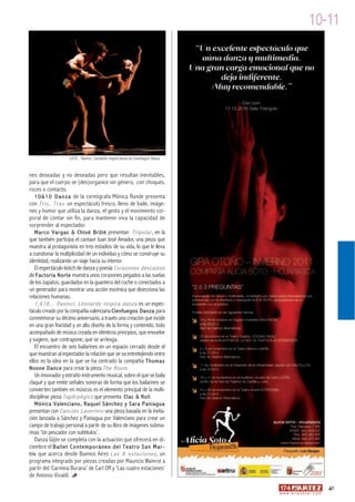 10-11




                       1,618... Davinci, Leonardo inspira danza de Cienfuegos Danza



nes deseadas y no deseadas pero que resultan inevitables,
para que el cuerpo se (des)organice sin género, con choques,
roces o contacto.
   1 0 & 1 0 D a n z a de la coreógrafa Mónica Runde presenta
con T r i s , T r a s un espectáculo fresco, lleno de baile, imáge-
nes y humor que utiliza la danza, el gesto y el movimiento cor-
poral de contar sin fin, para mantener viva la capacidad de
sorprender al espectador.
   Marco Vargas & Chloé Brûlé presentan Tripolar , en la
que también participa el cantaor Juan José Amador, una pieza que
muestra al protagonista en tres estadios de su vida, lo que le lleva
a cuestionar la multiplicidad de un individuo y cómo se construye su
identidad, realizando un viaje hacia su interior.
   El espectáculo kistch de danza y poesía Corazones descalzos
de Factoría Norte muestra unos corazones pegados a las suelas
de los zapatos, guardados en la guantera del coche o conectados a
un generador para mostrar una acción escénica que disecciona las
relaciones humanas.
   1,618... Davinci, Leonardo inspira danza es un espec-
táculo creado por la compañía valenciana Cienfuegos Danza para
conmemorar su décimo aniversario, a través una creación que incide
en una gran fisicidad y un alto diseño de la forma y contenido, todo
acompañado de música creada en idénticos principios, que envuelve
y sugiere, que contrapone, que se arriesga.
   El encuentro de seis bailarines en un espacio cerrado desde el
que muestran al espectador la relación que se va entretejiendo entre
ellos es la idea en la que se ha centrado la compañía Thomas
Noone Dance para crear la pieza The Room .
   Un innovador y extraño instrumento musical, sobre el que se baila
claqué y que emite señales sonoras de forma que los bailarines se
convierten también en músicos es el elemento principal de la multi-
disciplinar pieza TapArpégics que presenta Clac & Roll .
  Mónica Valenciano, Raquel Sánchez y Sara Paniagua
presentan con Canción Laverinto una pieza basada en la invita-
ción lanzada a Sánchez y Paniagua por Valenciano para crear un
campo de trabajo personal a partir de su libro de imágenes subma-
rinas ‘Un pescador con subtítulos’.
    Danza Gijón se completa con la actuación que ofrecerá en di-
ciembre el B a l l e t C o n t e m p o r á n e o d e l T e a t r o S a n M a r -
t í n que acerca desde Buenos Aires L a s 8 e s t a c i o n e s , un
programa integrado por piezas creadas por Mauricio Wainrot a
partir del ‘Carmina Burana’ de Carl Off y ‘Las cuatro estaciones’
de Antonio Vivaldi.
                                                                                                                         41
                                                                                      w w w. a r t e z b l a i . c o m
 