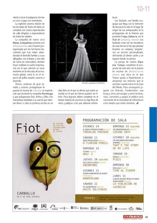 10-11
vitarle a tocar la txalaparta, formar                                                                               tarse.
un coro o jugar con marionetas.                                                                                         Los Gotisolo, una familia uru-
   La vigésimo novena edición de                                                                                    guaya que llega con la intención
las Jornadas de Teatro de Getxo se                                                                                  de buscarse la vida en el lugar de
completa con cuatro espectáculos                                                                                    origen de sus antepasados es la
de calle dirigidos a espectadores                                                                                   protagonista de la historia que
de todas las edades.                                                                                                presenta Trapu Zaharra con el
   La compañía de nuevo circo                                                                                       título de Camping renove . Los
Malas Compañías presenta con                                                                                        Goitisolo creen ser los herederos
Oilaskoetxea una creación pro-                                                                                      de unas tierras en las que planean
tagonizada por los hermanos Ga-                                                                                     levantar un camping ‘singular’,
ramendi que tras haber aban-                                                                                        con un servicio personalizado,
donado el domicilio familiar y a sus                                                                                ofreciendo al cliente cariño y un
allegados, sus trabajos y una vida                                                                                  espacio donde no pensar.
de rutina sin sobresaltos, deciden                                                                                      La pareja de clowns H i p o
hacer realidad un sueño empresa-                                                                                    e t a T o m a x completan el pro-
rial con el que cubrirán un vacío                                                                                   grama de este año con la puesta
existente en el mercado de la eco-                                                                                  en escena de B e l d u r r a r e n
nomía global, como lo es el re-                                                                                     e t x e a , una obra en la que
parto de pollos asados caseros a                                                                                    Tomax ayuda a Hipotolomeo a
domicilio.                                                                                                          ahuyentar los temores que le
                                                                            Anomalia magnetikoa de Markeliñe
   Títeres, muñecos de gran ta-                                                                                     acechan cuando entra en la Casa
maño y actores protagonizan la                                                                                      del Miedo. Para conseguirlo ju-
puesta en escena de Libertia un espectá-       viejo libro en el que se afirma que existe un              garán con Drácula, Frankenstein, una
culo que presenta la compañía Hortmuga         mundo en el que los títeres pueden ser li-                 bruja y otros personajes y entre bromas,
y que pritagonizan Dori, Arthur y Otto, tres   bres. Para lograrlo deben completar en el                  risas, canciones y juegos el público será
marionetas olvidadas a su suerte que inten-    tiempo máximo de una hora un viaje lleno de                consciente de la necesidad de enfrentarse
tan llevar a cabo la profecía escrita en un    retos y peligros a los que deberán enfren-                 a los miedos que todos tenemos.




                                                                                                                                                                 43
                                                                                                                              w w w. a r t e z b l a i . c o m
 