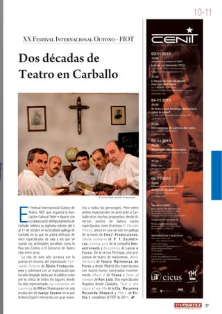 10-11

    XX Festival Internacional Outono - FIOT


Dos décadas de
Teatro en Carballo




                                                                           O Florido Pensil de Eme2 Producciones




E
           l Festival Internacional Outono de              tría a todos los personajes. Pero entre
           Teatro, FIOT, que organiza la Aso-              ambos espectáculos se acercarán a Car-
           ciación Cultural Telón e Aparte con             ballo otras muchas propuestas; desde di-
           la colaboración del Ayuntamiento de             versos puntos de Galicia varios
Carballo celebra su vigésima edición del 6                 espectáculos como el exitoso O F l o r i d o
al 31 de octubre en la localidad gallega de                P e n s i l , ahora en una versión en gallego
Carballo en la que se podrá disfrutar de                   de la mano de E m e 2 P r o d u c c i o n e s ,
once espectáculos de sala a los que se                     O e s t e s o l i t a r i o de P . T . E x c é n t r i -
suman las actividades paralelas como la                    c a s , L o s i n g g r i p de la compañía D e s -
Rúa dos Contos o el Concurso de Teatro                     a s t r o n a u t s y E n c o n t r o s de L u s c o e
Lido entre otras.                                          F u s c o . De la vecina Portugal, una pro-
   La cita de este año arranca con la                      puesta de teatro de marionetas, W o n -
puesta en escena del espectáculo T o r -                   d e r l a n d de T e a t r o M a r i o n e t a s d e
v a l d o f u r i o s o de Ó b o l o P r o d u c c i o -   P o r t o y desde Madrid dos espectáculos
n e s y culminará con un espectáculo que                   con mucho humor estrenados reciente-
ha sido elogiado tanto por el público como                 mente ¡ M u u ! 2 de Y l l a n a y T i m e a l
por la crítica de todos los lugares donde                  t i e m p o de R o n L a l á . Dos espectáculos
ha sido representado, L a v i o l a c i ó n d e            llegados desde Cataluña, T h a t ´ s t h e
L u c r e c i a de William Shakespeare en una              s t o r y o f m y l i f e de la C í a . M a c a r e n a
producción de J u a n j o S e o a n e en la que            R e c u e r d a S h e p e r d y P l e c s de E n -
la Nuria Espert interpreta con gran maes-                  f i l a ´ t completan el FIOT de 2011.

                                                                                                                                                         57
                                                                                                                      w w w. a r t e z b l a i . c o m
 
