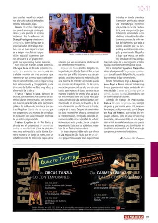 10-11
caso con las revueltas campesi-                                                                                              teatrales en donde prevalece
nas y la lucha cultural de los años                                                                                          la emoción provocada desde
sesenta del pasado siglo.                                                                                                    una dramaturgia excelente,
   Basada en hechos reales, pero                                                                                             una puesta en escena cautiva-
con una dramaturgia contempo-                                                                                                dora, una interpretación per-
ránea y una puesta en escena                                                                                                 fectamente acomodada a los
moderna, los brasilienses de                                                                                                 objetivos, tratando un tema tan
Chang Produçoes ofrecieron A                                                                                                 doloroso como es la enferme-
despedida sobre la figura de la                                                                                              dad del Alzheimer, que deja al
princesa Isabel. Un trabajo atrac-                                                                                           público absorto por su des-
tivo, con un buen reparto al que                                                                                             arrollo y auténticamente entre-
se le exigen retos físicos y dispo-                                                                                          gado y emocionado. Magnífico
                                                                Heróis, o caminho do vento de Grupo Cena ©Leo Moreira
sición espacial sugerente, que                                                                                               trabajo que marca un estilo
nos descubre a un grupo emer-                                                                                                muy señalado de esta compa-
gente que apunta muy buenas maneras.                relación que van acusando la inhibición de                 ñía en el campo de la investigación artística
   Con texto del francés Gerald Sibleyras,          los sentimientos verdaderos.                               ligada a cuestiones de relevancia social.
el G r u p o Ce n a de Brasilia, presentó He-          Depois do filme , escrito, dirigido e in-                   De la compañía Foguetes Maravilha ,
r ó i s , o c a m i n h o d o v e n t o , una en-   terpretado por Aderbal Freire-Filho, es un                 vimos el unipersonal Ele precisa comen-
trañable reunión de tres ancianos que               recorrido por el Río de Janeiro más desan-                 zar, con el hacedor Felipe Rocha, rozando
rememoran sus aventuras de combatien-               gelado, una descripción no melancólica de                  los extremos de las convenciones.
tes en tantos frentes, con un reparto muy           una manera de entender un mundo quizás                         Desde Pernambuco llegó la Troupe En-
bien seleccionado y compaginado y una               en proceso de desaparición. En la repre-                   saia Aqui e Acolá , con un trabajo muy
dirección de Guilherme Reis, muy eficaz y           sentación presenciada se dio una circuns-                  fresco, popular en el mejor sentido del tér-
al servicio de la obra.                             tancia que muestra la casta de este gran                   mino titulado O amor de Clotilde por un
   Transe Teatro Transe , también de                maestro brasileño de setenta años ya que a                 certo Leandro Dantas . Divertidísima con
Brasilia, con Adeilton Lima haciendo un au-         los tres minutos sufrió una caída muy apa-                 un buen trabajo de actores.
téntico alarde interpretativo, con numero-          ratosa desde una silla, pareció quedar con-                    Además del trabajo de Provisional
sos matices para dar vida a ese funcionario         mocionado en el suelo, se levantó y se le                  Danza Ni osos ni princesas , siempre
público de la Rusia decimonónica que re-            veía claramente un chichón en la frente,                   elegante y preciosista, vimos H3 , un exce-
trató Gogol en Diario de un louco , que             sangre en la nariz. Después de unos minu-                  lente espectáculo presentado por el Grupo
nos porporciona una muestra de un trabajo           tos para recomponer la figura, continuó con                de Rua de Niteroi , que utiliza los len-
en evolución con una inmolación escénica            la representación, entregado, dolorido, in-                guajes urbanos, pero en una versión muy
de un actor comprometido.                           conmensurable en su capacidad de seducir.                  avanzada, para convertirlo en una expre-
   Teatro Líquido es de Río Preto, y                Aplausos por esta gran lección de coraje in-               sión artística muy elaborada con una puesta
afronta en el unipersonal 9 mentiras                terpretativo. Estos son los auténticos maes-               en escena excelente,y una iluminación in-
sobre a verdade en el que de una ma-                tros de un Teatro imperecedero.                            cardinada con maestría en la dramaturgia
nera muy esforzada la actriz Vanise Car-               Un teatro imprescindible es lo que ofrece               que provoca momentos fantásticos.
neiro muestra un juego de roles, con un             la Cia Hiato de Sâo Paulo, que en O Jar-
establecimiento de diferentes capas de la           dim proporciona una de esas experiencias                                          Carlos Gil Zamora




                                                                                                                                                                       97
                                                                                                                                    w w w. a r t e z b l a i . c o m
 