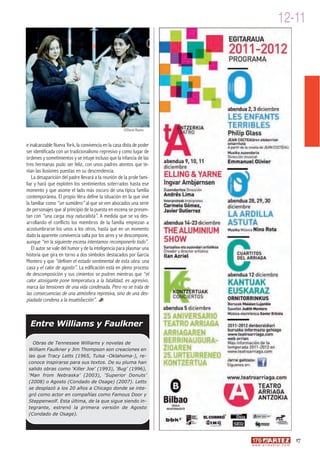 12-11




                                                     ©David Ruano



e inalcanzable Nueva York, la convivencia en la casa dista de poder
ser identificada con un tradicionalismo represivo y como lugar de
órdenes y sometimientos y se intuye incluso que la infancia de las
tres hermanas pudo ser feliz, con unos padres atentos que te-
nían las ilusiones puestas en su descendencia.
   La desaparición del padre llevará a la reunión de la prole fami-
liar y hará que exploten los sentimientos soterrados hasta ese
momento y que asome el lado más oscuro de una típica familia
contemporánea. El propio Vera define la situación en la que vive
la familiar como “un sumidero” al que se ven abocados una serie
de personajes que al principio de la puesta en escena se presen-
tan con “una carga muy naturalista”. A medida que se va des-
arrollando el conflicto los miembros de la familia empiezan a
acostumbrarse los unos a los otros, hasta que en un momento
dado la aparente convivencia salta por los aires y se descompone,
aunque “en la siguiente escena intentamos recomponerlo todo”.
   El autor se vale del humor y de la inteligencia para plasmar una
historia que gira en torno a dos símbolos destacados por García
Montero y que “definen el estado sentimental de esta obra: una
casa y el calor de agosto”. La edificación está en pleno proceso
de descomposición y sus cimientos se pudren mientras que “el
calor atosigante pone temperatura a la fatalidad, es agresivo,
marca las tensiones de una vida condenada. Pero no se trata de
las consecuencias de una atmósfera represiva, sino de una des-
piadada condena a la insatisfacción”.



  Entre Williams y Faulkner

   Obras de Tennessee Williams y novelas de
 William Faulkner y Jim Thompson son creaciones en
 las que Tracy Letts (1965, Tulsa -Oklahoma-), re-
 conoce inspirarse para sus textos. De su pluma han
 salido obras como ‘Killer Joe’ (1993), ‘Bug’ (1996),
 ‘Man from Nebraska’ (2003), ‘Superior Donuts’
 (2008) o Agosto (Condado de Osage) (2007). Letts
 se desplazó a los 20 años a Chicago donde se inte-
 gró como actor en compañías como Famous Door y
 Steppenwolf. Esta última, de la que sigue siendo in-
 tegrante, estrenó la primera versión de Agosto
 (Condado de Osage).




                                                                                                         17
                                                                      w w w. a r t e z b l a i . c o m
 