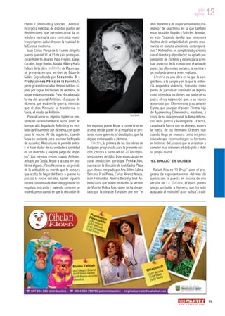 julio
                                                                                                                                                           agosto          12
Platón o Dimitriadis y Sófocles... Además,                                                                       más moderno y de mayor atrevimiento dra-
incorpora melodías de distintos puntos del                                                                       mático” de una terna en la que también
Mediterráneo que permiten crear la at-                                                                           están incluidos Esquilo y Sófocles. Además,
mósfera necesaria para contrastar nues-                                                                          en esta “tragedia familiar que rememora
tros orígenes culturales con la realidad de                                                                      hechos de la antigüedad sin perder reso-
la Europa moderna.                                                                                               nancia en nuestra conciencia contemporá-
   Juan Carlos Pérez de la Fuente dirige la                                                                      nea”, Molina Foix en complicidad y sintonía
puesta que del 11 al 15 de julio protagoni-                                                                      con el director y el productor, ha optado por
zarán Roberto Álvarez, Patxi Freytez, Juanjo                                                                     prescindir de corifeos y dioses para acen-
Cucalón, Jorge Roelas, Natalia Millán y María                                                                    tuar aspectos de la trama como el ansia de
Felices de la obra A n f i t r i ó n de Plauto que                                                               poder, las diferencias sociales, la mentira y
se presenta en una versión de Eduardo                                                                            un profundo amor a veces malsano.
Galán. Coproducida por S e c u e n c i a 3 y                                                                        E l e c t r a es una obra en la que la san-
P r o d u c c i o n e s P é r e z d e l a F u e n t e , la                                                       gre llama a la sangre y en la que la violen-
pieza gira en torno a los deseos del dios Jú-                                                                    cia engendra violencia, tomando como
piter por lograr los favores de Alcmena, de                                                                      punto de partida el asesinato de Ifigenia
la que está enamorado. Para ello adopta la                                                                       como ofrenda a los dioses por parte de su
forma del general Anfitrión, el esposo de                                                                        padre el rey Agamenón que, a su vez es
Alcmena que está en la guerra, mientras                                                                          asesinado por Clitemnestra y su amante
que el dios Mercurio se transforma en                                                                            Egisto, que usurpan el poder. Electra, hija
Sosia, el criado de Anfitrión.                                                                                   de Agamenón y Clitemnestra, mantiene, a
   Para alcanzar su objetivo Júpiter se pre-                                                       Ana Belén
                                                                                                                 costa de su vida personal, la llama del ren-
senta en la casa familiar la noche antes de                                                                      cor, de la justicia y la venganza... Electra,
la esperada llegada de Anfitrión y es reci-                  los esposos puede llegar a convertirse en           casada a la fuerza con un aldeano, espera
bido cariñosamente por Alcmena, con quien                    drama, decide poner fin al engaño y se pre-         la vuelta de su hermano Orestes que
pasa la noche. Al día siguiente, cuando                      senta como quien es: el dios Júpiter, que ha        cuando llega se muestra como un joven
Sosia se adelanta para anunciar la llegada                   dejado embarazada a Alcmena.                        educado que es envuelto por su hermana
de su señor, Mercurio no le permite entrar                      E l e c t r a , la primera de las dos obras de   en historias del pasado que le arrastran a
y le hace dudar de su verdadera identidad                    Eurípides programada para la presente edi-          cometer más crímenes: el de Egisto y el de
en un divertido y original juego de ‘espe-                   ción, cerrará a partir del día 20 las repre-        su propia madre.
jos’. Los enredos crecen cuando Anfitrión,                   sentaciones de julio. Este espectáculo en
avisado por Sosia, llegue a la casa sin pro-                 cuya producción participa P e n t a c i ó n ,       ‘EL BRUJO’ ES ULISES
blema alguno... Pero Alcmena se sorprende                    cuenta con la dirección de José Carlos Plaza
de la actitud de su marido que le asegura                    y un elenco integrado por Ana Belén, Julieta          Rafael Álvarez ‘El Brujo’ abre el pro-
que acaba de llegar del barco y que no ha                    Serrano, Fran Perea, Carlos Álvarez Novoa,          grama de representaciones del mes de
pasado la noche con ella. Júpiter sigue la                   Juan Fernández, Alberto Berzal y José An-           agosto con la puesta en escena de una
escena con absoluta diversión y goza de los                  tonio Lucia que ponen en escena la versión          versión de L a O d i s e a , el épico poema
engaños, entrando y saliendo como en un                      de Vicente Molina Foix, quien se ha decan-          griego atribuido a Homero, que ha sido
vodevil, pero cuando ve que la discusión de                  tado por la obra de Eurípides por ser “el           adaptado al estilo del ‘actor solista’, tradi-




                                                                                                                                                                           29
                                                                                                                                        w w w. a r t e z b l a i . c o m
 