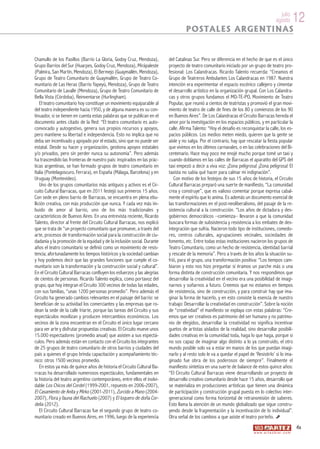 julio
                                                                                                                                              agosto          12
                                                                                   POSTALES ARGENTINAS


Chamullo de los Pasillos (Barrio La Gloria, Godoy Cruz, Mendoza),         del Catalinas Sur. Pero se diferencia en el hecho de que es el único
Grupo Barrios del Sur (Huarpes, Godoy Cruz, Mendoza), Mirápaleste         proyecto de teatro comunitario iniciado por un grupo de teatro pro-
(Palmira, San Martín, Mendoza), El Bermejo (Guaymallén, Mendoza),         fesional: Los Calandracas. Ricardo Talento recuerda: “Creamos el
Grupo de Teatro Comunitario de Guaymallén, Grupo de Teatro Co-            Grupo de Teatreros Ambulantes Los Calandracas en 1987. Nuestra
munitario de Las Heras (Barrio Yapeyú, Mendoza), Grupo de Teatro          intención era experimentar el espacio escénico callejero y cimentar
Comunitario de Lavalle (Mendoza), Grupo de Teatro Comunitario de          el desarrollo artístico en la organización grupal. Con Los Calandra-
Bella Vista (Córdoba), Reinventarse (Hurlingham).                         cas y otros grupos fundamos el MO-TE-PO, Movimiento de Teatro
    El teatro comunitario hoy constituye un movimiento equiparable al     Popular, que reunió a cientos de teatristas y promovió el gran movi-
del teatro independiente hacia 1950, y de alguna manera es su con-        miento de teatro de calle de fines de los 80 y comienzos de los 90
tinuador, si se tienen en cuenta estas palabras que se publican en el     en Buenos Aires”. De Los Calandracas el Circuito Barracas hereda el
documento antes citado de la Red: “El teatro comunitario es auto-         amor por la investigación en los espacios públicos, y en particular la
convocado y autogestivo, genera sus propios recursos y apoyos,            calle. Afirma Talento: “Hoy el desafío es reconquistar la calle, los es-
pero mantiene su libertad e independencia. Esto no implica que no         pacios públicos. Los medios meten miedo, quieren que la gente se
deba ser incentivado y apoyado por el estado, sino que no puede ser       aísle y no salga. Por el contrario, hay que rescatar la fiesta popular
estatal. Desde su hacer y organización, gestiona apoyos estatales         que vivimos en los últimos carnavales, o en las celebraciones del Bi-
y/o privados, pero sin perder nunca su autonomía”. Pero además            centenario. Hace muy poco me enojé mucho porque tomé un taxi y
ha trascendido las fronteras de nuestro país: inspirados en las prác-     cuando doblamos en las calles de Barracas el aparatito del GPS del
ticas argentinas, se han formado grupos de teatro comunitario en          taxi empezó a decir a viva voz: ¡Zona peligrosa! ¡Zona peligrosa! El
Italia (Pontelagoscuro, Ferrara), en España (Málaga, Barcelona) y en      taxista no sabía qué hacer para calmar mi indignación”.
Uruguay (Montevideo).                                                        Con motivo de los festejos de sus 15 años de historia, el Circuito
    Uno de los grupos comunitarios más antiguos y activos es el Cir-      Cultural Barracas preparó una suerte de manifiesto, “La comunidad
cuito Cultural Barracas, que en 2011 festejó sus primeros 15 años.        crea y construye”, que es valioso comentar porque expresa cabal-
Con sede en pleno barrio de Barracas, se encuentra en plena ebu-          mente el espíritu que lo anima. Es además un documento esencial de
llición creativa, con más producción que nunca. Y cada vez más im-        las transformaciones en el post-neoliberalismo, del pasaje de la re-
buido de amor al barrio, uno de los más tradicionales y                   sistencia cultural a la construcción. “Los años de dictadura y des-
característicos de Buenos Aires. En una entrevista reciente, Ricardo      gobiernos democráticos –comienza– llevaron a que la comunidad
Talento, director al frente del Circuito Cultural Barracas, nos explicó   buscara formas de subsistencia y resistencia a los embates de des-
que se trata de “un proyecto comunitario que promueve, a través del       integración que sufría. Nacieron todo tipo de instituciones, comedo-
arte, procesos de transformación social para la construcción de ciu-      res, centros culturales, agrupaciones vecinales, sociedades de
dadanía y la promoción de la equidad y de la inclusión social. Durante    fomento, etc. Entre todas estas instituciones nacieron los grupos de
años el teatro comunitario se definió como un movimiento de resis-        Teatro Comunitario, como un hecho de resistencia, identidad barrial
tencia; afortunadamente los tiempos históricos y la sociedad cambian      y rescate de la memoria”. Pero a través de los años la situación su-
y hoy podemos decir que las grandes funciones que cumple el co-           frió, para el grupo, una transformación positiva: “Los tiempos cam-
munitario son la transformación y la construcción social y cultural”.     biaron y esto nos hizo preguntar si éramos un parche más o una
En el Circuito Cultural Barracas confluyen los esfuerzos y las alegrías   forma distinta de construcción comunitaria. Y nos respondimos que
de cientos de personas. Ricardo Talento explica, como portavoz del        desarrollar la creatividad en el vecino era una posibilidad de imagi-
grupo, que hoy integran el Circuito 300 vecinos de todas las edades,      narnos y soñarnos a futuro. Creemos que no estamos en tiempos
con sus familias, “unas 1200 personas promedio”. Pero además el           de resistencia, sino de construcción, y para construir hay que ima-
Circuito ha generado cambios relevantes en el paisaje del barrio: se      ginar la forma de hacerlo, y en esto consiste la esencia de nuestro
benefician de su actividad los comerciantes y las empresas que ro-        trabajo: Desarrollar la creatividad en construcción”. Sobre la noción
dean la sede de la calle Iriarte, porque las tareas del Circuito y sus    de “creatividad” el manifiesto se explaya con estas palabras: “Cre-
espectáculos movilizan y producen intercambios económicos. Los            emos que ser creativos es patrimonio del ser humano y no patrimo-
vecinos de la zona encuentran en el Circuito el único lugar cercano       nio de elegidos, desarrollar la creatividad no significa incentivar
para ver arte y disfrutar propuestas creativas. El Circuito mueve unos    guetos de artistas aislados de la realidad, sino desarrollar posibili-
15.000 espectadores (promedio anual) que asisten a sus espectá-           dades creativas en la comunidad toda, haga lo que haga, porque si
culos. Pero además están en contacto con el Circuito los integrantes      no sos capaz de imaginar algo distinto a lo ya construido, el otro
de 25 grupos de teatro comunitario de otros barrios y ciudades del        mundo posible solo va a estar en manos de los que puedan imagi-
país a quienes el grupo brinda capacitación y acompañamiento téc-         narlo y al resto solo le va a quedar el papel de ‘Resistirlo’ si lo ima-
nico: otros 1500 vecinos promedio.                                        ginado fue obra de los poderosos de siempre”. Finalmente el
    En estos ya más de quince años de historia el Circuito Cultural Ba-   manifiesto sintetiza en una suerte de balance de estos quince años:
rracas ha desarrollado numerosos espectáculos, fundamentales en           “El Circuito Cultural Barracas viene desarrollando un proyecto de
la historia del teatro argentino contemporáneo, entre ellos el inolvi-    desarrollo creativo comunitario desde hace 15 años, desarrollo que
dable Los Chicos del Cordel (1999-2001, repuesto en 2006-2007),           se materializa en producciones artísticas que tienen una dinámica
El Casamiento de Anita y Mirko (2001-2011), Zurcido a Mano (2004-         de participación y construcción grupal puesta en lo colectivo inter-
2007), Flora y fauna del Riachuelo (2007) y El loquero de doña Cor-       generacional como forma horizontal de retransmisión de saberes.
delia (2012).                                                             Esto llama la atención de un mundo globalizado que sigue constru-
    El Circuito Cultural Barracas fue el segundo grupo de teatro co-      yendo desde la fragmentación y la incentivación de lo individual”.
munitario creado en Buenos Aires, en 1996, luego de la experiencia        Otra señal de los cambios a que asiste el teatro porteño.
                                                                                                                                                              61
                                                                                                                           w w w. a r t e z b l a i . c o m
 
