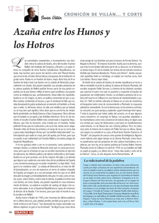 12 julio
   agosto
                                                                   CRONICÓN DE VILLÁN... Y CORTE
                                          Javier Villán


      Azaña entre los Hunos y
      los Hotros
 L                  as autoridades competentes, o incompetentes, han deci-
                    dido retirar la cabeza de Azaña, obra del escultor Evaristo
                    Belloti, del vestíbulo del Congreso y llevarlo a un patio in-
      terior en compañía de otros ilustres republicanos. Republicanos, sin
                                                                                    el personaje de Las bicicletas son para el verano, de Fernán Gómez: “ha
                                                                                    llegado la Victoria”. Ni empezó el perdón. Azaña para la derecha, aun-
                                                                                    que ésta ha terminado tolerando parte de su discurso, es el demonio,
                                                                                    su bestia negra. En cierta medida, fue víctima de ese extraño monstruo
      duda, hay muchos; pero pocos tan ilustres como don Manuel Azaña,              bicéfalo que Unamuno llamaba los “Hunos y los Hotros”. Azaña, una pa-
      que encarna las virtudes democráticas y burguesas de la Institución en        sión española, tituló su monólogo, un espejo con muchas caras, José
      grado sumo. Azaña es un hombre de teatro, mejor dicho hizo de él un           Luis Gómez. Nunca mejor título.
      hombre de teatro José Luis Gómez con La velada de Benicarló y espe-               Al rebufo de la cabeza de Azaña y la movida republicana en torno a
      cialmente con Azaña, Una pasión española. Las actuales peripecias de          ella es inevitable recordar la cabeza, la cabeza de Antonio Machado, del
      la cabeza azañista de Belloti podrían formar parte de esa pasión es-          escultor aragonés Pablo Serrano. La historia de los distintos vaciados
      pañola con la que Gómez reflejó el eterno guerracivilismo; esa pasión         que autorizó el autor creo que es posterior y responde al impulso de
      contra la inteligencia que, periódicamente, desarrollan los españoles.        popularizar tan emblemático retrato. La verdadera peripecia de la ca-
      Azaña es un ser trágico; es decir, un político convencido de que su po-       beza del muerto en Colliuore es una historia de clandestinidades y po-
      lítica estaba condenada al fracaso y que el vendaval terrible que es-         licía. En 1966 se intentó colocarla en Baeza en un acto de resistencia
      taba devastando la patria acabaría por arrastrarlo a él también; a él más     al franquismo tanto como de reconocimiento a Machado; la respuesta
      que a nadie. Lo del busto, ahora, es sólo una metáfora que yo todavía         policial fue contundente. Ya con la democracia, en los primeros ochenta,
      no sé muy bien qué significa. Unos dicen que es una forma de rehabi-          se consumó con gran pompa y esplendor aquel homenaje interruptus.
      litarlo poniéndolo con Alcalá Zamora y Clara Campoamor. Otros afirman         Y toda la izquierda que había salido del armario, en el que algunos
      que el traslado es arrojarlo a las tinieblas exteriores. No lo sé; de mo-     nunca estuvieron, se congregó en Baeza. Los guardias saludaban a
      mento el escultor Evaristo Belloti está consternado e Izquierda Repu-         los machadianos como si los conocieran de toda la vida y, en algún caso
      blicana, que hizo la donación, está irritada por el traslado. Andan           era verdad por causa de detenciones y porrazos en manifestaciones
      pidiendo firmas para la reubicación y ahí va la mía, tantas veces abajo-      universitarias. Lo de Baeza fue una romería jubilosa. Pero en todos
      firmante: miles de firmas de protesta a lo largo de mi ya no corta vida       esos años la historia de la cabeza de Pablo Serrano es difusa. Quizá,
      y para nada; hasta llegué a firmar que “yo también había abortado”; au-       casi seguro, la custodió en su casa, el fiscal Jesús Vicente Chamorro, el
      toinculpación que nadie se creyó, pero ahí queda; por firmas, pues que        “fiscalín”, tan pequeño de cuerpo como grande de inteligencia. Algunos
      no quede; ni por solidaridad con Evaristo Belloti y con tantos amigos de      creen haberla visto algún tiempo en la Librería Machado. Como fuere,
      Izquierda Republicana.                                                        no quisiéramos que las peripecias de esta cabeza machadiana, se re-
          A mí me gustaría volver a ver en un escenario, como auténtico ho-         pitieran, por otra vía, en la cabeza azañista de Evaristo Belloti. Antonio
      menaje a Azaña, La velada de Benicarló, texto que no nació para la es-        Machado murió en Colliuore en abril de 1939; en sus bolsillos de halló
      cena, pero que en el tiempo en que se escribió representa un ejercicio        un papel arrugado y su último verso: “estos días azules y este sol de
      de tolerancia, de reflexión política y de talento melancólico y derrotado.    la infancia”. Cerca, un año después moría Manuel Azaña.
      Azaña era un gran prosista, uno de los mejores del siglo; y un diarista
      que deja en sus cuadernos una visión clara de los problemas de España
      y una conciencia amarga por no poder resolverlos. Lo deja nítido: “esta
                                                                                        La vida teatral de la palabra
                                                                                       Traigo a colación este comentario, no tanto como autorreferencia,
      guerra no resolverá nada”. La velada de Benicarló es un texto de difí-           cuanto por dejar constancia de una experiencia extraordinaria: ver
      cil dramatización, un coro de espectros en torno al cadáver insepulto            cómo la palabra muerta, la palabra nacida nebulosamente para la
      de España; así imagino yo a sus personajes entre los que no es difícil           escena, se va convirtiendo en palabra viva, en acto teatral. Dentro
      descubrir la imagen y el desdoblamiento del autor. En esto, como en tan-         del Festival Suma Flamenca que organiza la Comunidad de Madrid
                                                                                       se me pidió un texto sobre toros y flamenco. Enseguida se lo en-
      tas cosas, sobre Azaña y sobre todo lo demás, la palabra la tiene José
                                                                                       tregué a Mariano de Paco Serrano, una garantía con su equipo de
      Luis Gómez; así como Azaña, una pasión española es cosa exclusiva-               luces y escenografía, (tres precarios días de locura); ver cómo la pa-
      mente de Gómez, La velada es cuestión de casting, de elegir a los ac-            labra cobra vida, acostumbrado uno a la obra terminada vista desde
      tores adecuados. A ver si Izquierda Republicana es capaz de convencer            una butaca, es un prodigio: las luces de Toño Camacho, el espacio
      al director de la Abadía. Y en escena, para que todo el mundo lo vea,            de Loaysa. Y el baile de Cristian y de Yolanda Murillo (Aida Gómez).
                                                                                       Y Greg Hills, de la Royal Shakespeare Company dibujando el perfil de
      la escultura de Belloti.
                                                                                       Hemingway y la sutil belleza de Isabelle Stofell evocando a Rilke y a
          Azaña muere a finales de 1940 y aún resuenan las últimas palabras            Paquiro. Y pues de Suma Flamenca se trata, loor a Antorrin Here-
      de su último discurso, paz, piedad, perdón, perdida ya la guerra, inmi-          dia y a Clara Montes. Y a los guitarristas, José Luis y el Persa. Dios
      nente el discurso de Franco, “han alcanzado las tropas nacionales sus            o quien sea se lo pague.
      últimos objetivos: la guerra ha terminado”. No llegó la paz como decía
 66
       w w w. a r t e z b l a i . c o m
 