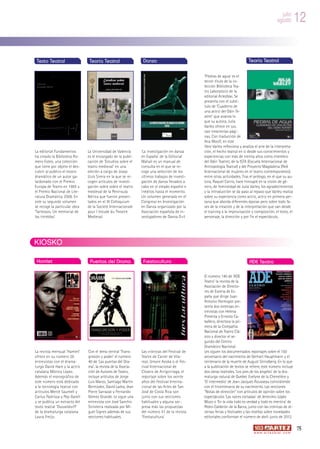 julio
                                                                                                                                                   agosto         12

 Texto Teatral                  Teoría Teatral                  Danza                                                      Teoría Teatral

                                                                                              ‘Piedras de agua’ es el
                                                                                              tercer título de la co-
                                                                                              lección Biblioteca Tea-
                                                                                              tro Laboratorio de la
                                                                                              editorial Artezblai. Se
                                                                                              presenta con el subtí-
                                                                                              tulo de ‘Cuaderno de
                                                                                              una actriz del Odin Te-
                                                                                              atret’ que avanza lo
                                                                                              que su autora, Julia
                                                                                              Varley ofrece en sus
                                                                                              casi trescientas pági-
                                                                                              nas. Con traducción de
                                                                                              Ana Woolf, en este
                                                                                              libro Varley reflexiona y analiza el arte de la interpreta-
La editorial Fundamentos       La Universidad de Valencia      ‘La investigación en danza     ción, el hecho teatral en si desde sus conocimientos y
ha creado la Biblioteca Ro-    es el encargado de la publi-    en España’ de la Editorial     experiencias con más de treinta años como miembro
mero Esteo, una colección      cación de ‘Estudios sobre el    Mahali es un manual de         del Odin Teatret, de la ISTA (Escuela Internacional de
que tiene por objeto el des-   teatro medieval’ en una         consulta en el que se re-      Antropología Teatral) y del Proyecto Magdalena (Red
cubrir al público el tesoro    edición a cargo de Josep        coge una selección de los      Internacional de mujeres en el teatro contemporáneo),
dramático de un autor ga-      Lluís Sirera en la que se re-   últimos trabajos de investi-   entre otras actividades. Tras el prólogo, en el que su au-
lardonado con el Premio        cogen artículos de investi-     gación de danza llevados a     tora, Raquel Carrio, hace hincapié en la visión de gé-
Europa de Teatro en 1985 y     gación sobre sobre el teatro    cabo en el estado español e    nero, de femineidad de Julia Varley, los agradecimientos
el Premio Nacional de Lite-    medieval de la Península        inéditos hasta el momento.     y la introducción se da paso al repaso que Varley realiza
ratura Dramática 2008. En      Ibérica que fueron presen-      Un volumen generado en el      sobre su experiencia como actriz, actriz en primera per-
este su segundo volumen        tados en el XI Colloquium       Congreso en Investigación      sona que aborda diferentes épocas pero sobre todo fa-
se recoge la particular obra   de la Societe Internacionale    en Danza organizado por la     ses de la creación y de la interpretación que van desde
‘Tartessos. Un memorial de     pour l´estude du Theatre        Asociación española de in-     el training a la improvisación y composición, el texto, el
las tinieblas’.                Medieval.                       vestigadores de Danza D+I.     personaje, la dirección y por fin el espectáculo.




KIOSKO

 Hamlet                         Puertas del Drama               Fiestacultura                                               ADE Teatro

                                                                                              El número 140 de ‘ADE
                                                                                              Teatro’ la revista de la
                                                                                              Asociación de Directo-
                                                                                              res de Escena de Es-
                                                                                              paña que dirige Juan
                                                                                              Antonio Hormigón pre-
                                                                                              senta dos extensas en-
                                                                                              trevistas con Helena
                                                                                              Pimenta y Ernesto Ca-
                                                                                              ballero, directora la pri-
                                                                                              mera de la Compañía
                                                                                              Nacional de Teatro Clá-
                                                                                              sico y director el se-
                                                                                              gundo del Centro
                                                                                              Dramático Nacional.
La revista mensual ‘Hamlet’    Con el tema central ‘Trans-     Las crónicas del Festival de   Les siguen los documentados reportajes sobre el 150
ofrece en su número 26         gresión y poder’ el número      Teatre de Carrer de Vila-      aniversario del nacimiento de Gerhart Hauptmann y el
entrevistas con el drama-      40 de ‘Las puertas del Dra-     real, Umore Azoka o el Fes-    centenario de la muerte de August Strindberg. En lo que
turgo David Hare y la actriz   ma’, la revista de la Asocia-   tival Internacional de         a la publicación de textos se refiere, este número incluye
catalana Mònica López.         ción de Autores de Teatro,      Clowns de Arrigorriaga, el     dos obras teatrales, ‘Los pies de los ángeles’ de la dra-
Además el monográfico de       incluye artículos de Jorge      reportaje sobre los veinte     maturga natural de Quebec Evelyne de la Chenelière y
este número está dedicado      Luis Marzo, Santiago Martín     años del Festival Interna-     ‘El intermedio’ de Jean-Jacques Rousseau coincidiendo
a la tecnología teatral con    Bermúdez, David Ladra, Jean     cional de las Artes de San     con el tricentenario de su nacimiento. Las secciones
artículos Mercè Saumell y      Pierre Sarrazac y Fernando      José de Costa Rica son         “Notas de dirección” con artículos de opinión sobre los
Carlus Padrissa y Pep Gatell   Gómez Grande. Le sigue una      junto con sus secciones        espectáculos ‘Las raíces cortadas’ de Jerónimo López
y se publica un extracto del   entrevista con José Sanchis     habituales y alguna sor-       Mozo o ‘En la vida todo es verdad y todo es mentira’ de
texto teatral ‘Dusseldorff’    Sinisterra realizada por Mi-    presa más las propuestas       Pedro Calderón de la Barca, junto con las crónicas de di-
de la dramaturga catalana      guel Signes además de sus       del número 51 de la revista    versas ferias y festivales y las reseñas sobre novedades
Laura Freijo.                  secciones habituales.           ‘Fiestacultura’                editoriales conforman el número de abril-junio de 2012.

                                                                                                                                                                  75
                                                                                                                               w w w. a r t e z b l a i . c o m
 