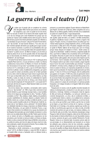 42
w w w . a r t e z b l a i . c o m
16 noviembre
diciembre
Luz negraJosu Montero
16 noviembre
diciembre
La guerra civil en el teatro (III)
a saben que el pasado julio se cumplieron los ochenta
años del golpe militar fascista que provocó una contienda
tan sangrienta y que, como no puede ser de otra forma,
tanto ha marcado el devenir de la historia del estado español. Iban
a ser dos las entregas pero serán finalmente tres porque aún nos
quedan por repasar cuatro notables dramas sobre esa guerra. Dos de
ellos forman ya parte de la historia del teatro español, nos referimos a
“Las bicicletas son para el verano”, del gran Fernando Fernán Gómez,
y de “¡Ay Carmela”, de José Sanchís Sinisterra. Y los otros dos son
bien recientes ejemplos del interés que aquella guerra sigue suscitan-
do en nuestros escenarios. La primera es la premiadísima obra que
suscitó este repaso, uno de los grandes éxitos de la pasada tempora-
da teatral: “La piedra oscura”, de Alberto Conejero; y la otra tiene ya
todas las pintas de ser uno de los grandes éxitos de esta temporada
que se está iniciando, nos referimos a la recién estrenada “La quinta
del biberón”, de Lluís Pasqual.
Fernando Fernán Gómez nació en Lima en 1921 en plena gira de la
Compañía María Guerrero, a la que pertenecía su madre. Su infancia
y adolescencia transcurrieron en Madrid, en el barrio de Chamberí,
ese microcosmos en el que situó “Las bicicletas son para el verano”,
escrita en el 77 y estrenada en el 82, y que en el 84 Jaime Chávarri
convirtió en película. Luisito, el adolescente protagonista, que quiere
que su padre le compre una bicicleta a pesar de no haber aprobado
el curso, viene a tener la edad que el autor tenía en aquel verano del
36 en que se desarrolla la obra. Don Luis y Doña Dolores, sus hijos
Manolita y Luisito, la criada, los vecinos, la cotidianidad de repente
hecha añicos. La compra de la bici se retrasa, y ese retraso durará
mucho más de lo esperado. El 18 de julio de 2011, con ocasión del 75
aniversario del inicio de la guerra, Radio Nacional realizó una versión
radiofónica de esta obra.
Uno de los dramas más conocidos y versionados sobre nuestra
guerra es “¡Ay Carmela!”, de 1989, el gran éxito comercial de José
Sanchís Sinisterra y gran homenaje al propio teatro, a esos humildes
cómicos de la legua que protagonizan la obra, “Carmela y Paulino,
variedades a lo fino”. Ella, andaluza, simple, vitalista y de grandísimo
corazón; madrileñísimo él, charlatan, altanero y cobarde. Camino de
Belchite, donde van a comprar morcillas, la niebla les pierde y cruzan
las líneas cuando el pueblo acaba de ser liberado por el ejército na-
cional, esto es “por italianos, moros y alemanes”. Un teniente italiano
con veleidades teatrales les empuja a improvisar una Velada Artística
Patriótica Recreativa, a la que asistirá el mismísimo Franco, y cuyo
número final consistirá en la exhibición de un grupo de prisioneros de
las Brigadas Internacionales que serán fusilados al amanecer. La obra
viene a ser esa velada desternillante y terrible. Paulino quiere terminar
con un número de burla a la República para congraciarse con los
vencedores, pero Carmela no está por la labor y el drama se desata.
Paulino es ahora conserje del Teatro Goya de Belchite como premio a
su cambio de camisa, pero loco de culpa y de vinazo, muerto en vida,
está condenado a repetir eternamente la función. Para no olvidar. Este
sainete trágico es una obra de fantasmas.
Regresamos a donde comenzamos, a esa premiada “La piedra
oscura” (2015), de Alberto Conejero, a cargo del CDN. Un duelo en
un hospital militar cercano a Santander entre un miliciano herido y
prisionero y su jovencísimo vigilante. El joven miliciano es Rafael Rodrí-
guez Rapúm, secretario de La Barraca, último compañero de Lorca y
albacea de sus últimos papeles. Federico de fondo. De su fusilamiento
se acaban de cumplir 80 años. Y sigue desaparecido.
Mi padre nació en 1930 en Madrid. Cuando el ejército franquista
sitió aquella capital del dolor y la sometió a terribles bombardeos,
el gobierno republicano evacuó a niños y a mujeres a lugares más
seguros. Mi padre, mis tíos y mi abuela iniciaron una odisea que reco-
rriendo media España les condujo finalmente a Xerta, un fértil pueblo
tarraconense a orillas del río Ebro. Mi abuelo, trabajador del tranvía,
se quedó en Madrid. Salieron de las brasas para caer en el fuego,
porque meses después de instalarse en Xerta –donde comían na-
ranjas de la Colectividad– estalló la tremenda y sangrienta batalla del
Ebro, cuyo frente se hallaba en las cercanísimas sierras de Pandols y
de Espadans. Recuerda mi padre cómo los chavales del pueblo –con
algunos de los cuales jugaban, sólo unos pocos años mayores que él y
sus hermanos– fueron reclutados. No volvieron a saber más de ellos.
Poco después tuvieron que volver a hacer el petate y seguir huyendo
hacia el norte. Sirva este recuerdo familiar para introducir “La quinta
del biberón”, el drama escrito y dirigido por Lluís Pasqual que se es-
trenó en octubre en Girona y se representa actualmente en el Lliure,
teatro que la ha producido. Un chaval de aquella generación que tenía
apenas 17 años en el 38 era tío de Pasqual, como los adolescentes
que jugaban con mi padre. 27.000 críos, toda una generación, fueron
forzosamente reclutados y enviados casi directamente a primera línea
de uno de los frentes más sangrientos de la guerra, la conocida como
batalla del Ebro. Pocos se salvaron; los que no cayeron en las trin-
cheras, acabaron en campos de concentración o en penosos penales
franquistas o en trabajos forzados en el lúgubre Valle de los Caídos.
Carne de cañón.
Pasqual pone en escena a seis de aquellos inocentes lanzados de
cabeza a la desesperación y al absurdo en una obra que es a la vez
testimonio y homenaje. Asistimos al entusiasmo inicial de algunos
de ellos por luchar por la República, a su lucha por sobrevivir, a su
creciente desesperación, a su día a día en condiciones terribles, a
su transformación interior y exterior, a la crueldad de los comisarios
políticos, a fusilamientos para infundir obediencia, a carreras de pio-
jos, a las cartas que escriben y que reciben y que les trae un mundo
ya tan lejano y al que tienen la certeza de no regresar, a la fugaz
fraternidad con el enemigo, a los poemas urgentes que escribe uno
de ellos en una libreta para agarrarse con rabia a la vida, al terrible
momento de la primera vez que se mata, a la matanza cotidiana, a la
hora final de cada uno de ellos. Como elemento dramatúrgico incluye
Pasqual un telón de fondo de imágenes, videos de los informativos de
los dos bandos: la historia oficial frente a la real. Hay también músicos
en escena: canciones de guerra, pero también Monteverdi o Purcell.
Requiem. Incluso en un momento dado los jóvenes actores salen de
sus personajes, en un distanciamiento casi necesario en un drama
tan asfixiante, para contarnos cómo les han construido, a aquellos
jóvenes de hace sólo tres generaciones pero tan lejanos para ellos.
Las voces de aquéllos nos llegan desde ultratumba: devolverles la voz
a los muertos, que resuenen en nuestros oídos y en nuestras cabezas
gracias al teatro.
Y
 