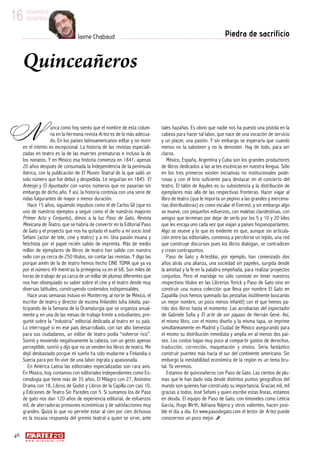 46
w w w . a r t e z b l a i . c o m
16 noviembre
diciembre
Piedra de sacrificioJaime Chabaud
16 noviembre
diciembre
Quinceañeros
unca como hoy siento que el nombre de esta colum-
na en la hermana revista Artez es de lo más adecua-
do. En los países latinoamericanos editar y no morir
en el intento es excepcional. La historia de las revistas especiali-
zadas en teatro es la de las muertes prematuras e incluso la de
los nonatos. Y en México esa historia comienza en 1841, apenas
20 años después de consumada la Independencia de la península
ibérica, con la publicación de El Museo Teatral de la que salió un
solo número que fue debut y despedida. Le seguirían en 1845 El
Anteojo y El Apuntador con varios números que no pasarían sin
embargo de dicho año. Y así, la historia continúa con una serie de
vidas fulgurantes de mayor o menor duración.
Hace 15 años, siguiendo impulsos como el de Carlos Gil (que es
uno de nuestros ejemplos a seguir como el de nuestros mayores
Primer Acto y Conjunto), dimos a la luz Paso de Gato, Revista
Mexicana de Teatro, que se habría de convertir en la Editorial Paso
de Gato y el proyecto que nos ha quitado el sueño a mi socio José
Sefami (actor de tele, cine y teatro) y a mí. Una pasión insana y
fetichista por el papel recién salido de imprenta. Más de medio
millón de ejemplares de libros de teatro han salido con nuestro
sello con ya cerca de 250 títulos, sin contar las revistas. Y digo las
porque amén de la de teatro hemos hecho CINE TOMA que ya va
por el número 49 mientras la primigenia va en el 68. Son miles de
horas de trabajo de ya carca de un millar de plumas diferentes que
nos han obsequiado su saber sobre el cine y el teatro desde muy
diversas latitudes, construyendo contenidos indispensables.
Hace unas semanas estuvo en Monterrey, al norte de México, el
escritor de teatro y director de escena finlandés Juha Jokela, par-
ticipando de la Semana de la Dramaturgia que se organiza anual-
mente y, en una de las mesas de trabajo frente a estudiantes, pre-
gunté sobre la “industria” editorial dedicada al teatro en su país.
Lo interrogué si en ese país desarrollado, con tan alto bienestar
para sus ciudadanos, un editor de teatro podía “volverse rico”.
Sonrió y moviendo negativamente la cabeza, con un gesto apenas
perceptible, sonrió y dijo que no se venden los libros de teatro. Me
dejó desbastado porque mi sueño ha sido mudarme a Finlandia o
Suecia para por fin vivir de una labor ingrata y apasionada.
En América Latina las editoriales especializadas son rara avis.
En México, hoy, contamos con editoriales independientes como Es-
cenología que tiene más de 35 años, El Milagro con 27, Anónimo
Drama con 18, Libros de Godot y Libros de la Capilla con casi 10,
y Ediciones de Teatro Sin Paredes con 5. Si sumamos los de Paso
de gato nos dan 120 años de experiencia editorial, de esfuerzos
mil, de aterradoras presiones económicas y de satisfacciones muy
grandes. Quizá lo que no permite estar al cien por cien dichosos
es la escasa respuesta del gremio teatral a quien se sirve, ante
tales hazañas. Es obvio que nadie nos ha puesto una pistola en la
cabeza para hacer tal labor, que nace de una vocación de servicio
y un placer, una pasión. Y sin embargo se esperaría que cuando
menos no la saboteen y no la denosten. Hay de todo, para ser
claros.
México, España, Argentina y Cuba son los grandes productores
de libros dedicados a las artes escénicas en nuestra lengua. Sólo
en los tres primeros existen iniciativas no institucionales pode-
rosas y con el brío suficiente para destacar en el concierto del
teatro. El talón de Aquiles es su subsistencia y la distribución de
ejemplares más allá de las respectivas fronteras. Hacer viajar al
libro de teatro (que le importa un pepino a las grandes y mercena-
rias distribuidoras) es como escalar el Everest, y sin embargo algo
se mueve, con pequeños esfuerzos, con maletas clandestinas, con
amigos que terminan por dejar de serlo por los 5 y 10 y 20 kilos
que les encaja uno cada vez que viajan a países hispanoparlantes.
Algo se mueve y lo que es evidente es que, aunque sin articula-
ción entre las editoriales, comienza a percibirse un tejido, una red
que construye discursos pues los libros dialogan, se contradicen
y crean contrapuntos.
Paso de Gato y Artezblai, por ejemplo, han comenzado dos
años atrás una alianza, una sociedad sin papeles, surgida desde
la amistad y la fe en la palabra empeñada, para realizar proyectos
conjuntos. Pero el maridaje no sólo consiste en tener nuestros
respectivos títulos en las Librerías Yorick y Paso de Gato sino en
construir una nueva colección que lleva por nombre El Gato en
Zapatilla (nos hemos quemado las pestañas inútilmente buscando
un mejor nombre, un poco menos infantil) con el que hemos pa-
rido dos libros hasta el momento: Las acrobacias del espectador
de Gabriele Sofia y El arte de ser payaso de Hernán Gené. Así,
el mismo libro, con el mismo diseño y la misma tapa, se imprime
simultáneamente en Madrid y Ciudad de México asegurando para
el mismo su distribución inmediata y amplia en al menos dos paí-
ses. Los costos bajan muy poco al compartir gastos de derechos,
traducción, corrección, maquetación y envíos. Sería fantástico
construir puentes más hacia el sur del continente americano. Sin
embargo la inestabilidad económica de la región es un tema bru-
tal. Ya veremos.
Estamos de quinceañeros con Paso de Gato. Las cientos de plu-
mas que le han dado vida desde distintos puntos geográficos del
mundo son quienes han construido su importancia. Gracias mil, mil
gracias a todos. José Sefami y quien escribe estas líneas, estamos
en deuda. El equipo de Paso de Gato, con timoneles como Leticia
García, Hugo Wirth, Adriana Nájera y otros valientes, hacen posi-
ble el día a día. En www.pasodegato.com el lector de Artez puede
conocernos un poco mejor.
N
 