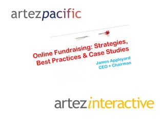 Online Fundraising: Strategies,
Best Practices & Case Studies
James Appleyard
CEO + Chairman
 