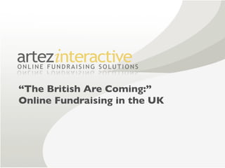 “The British Are Coming:”
Online Fundraising in the UK
 