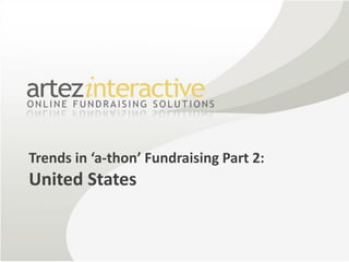 Trends in ‘a-thon’ Fundraising Part 2:
United States
 
