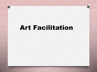 Art Facilitation 
 