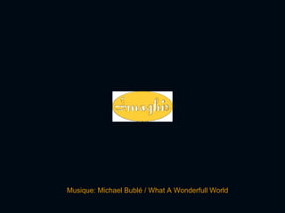 Musique: Michael Bublé / What A Wonderfull World 