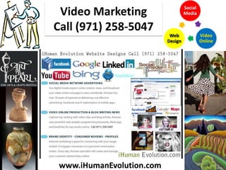 Video Marketing Call (971) 258-5047 www.iHumanEvolution.com 