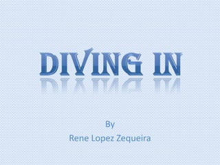 Diving In By Rene Lopez Zequeira 