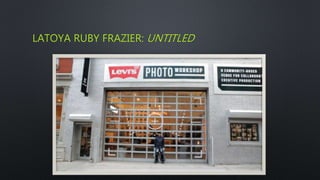 LATOYA RUBY FRAZIER: UNTITLED
 