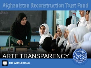 THE WORLD BANK
ARTF TRANSPARENCY
 