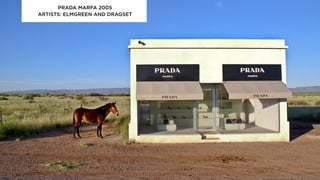 PRADA MARFA 2005
ARTISTS: ELMGREEN AND DRAGSET
 
