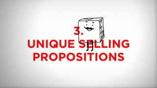 3.
UNIQUE SELLING
PROPOSITIONS
 