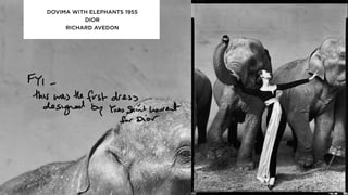 DOVIMA WITH ELEPHANTS 1955
DIOR
RICHARD AVEDON
 